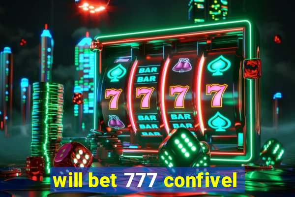 will bet 777 confivel